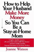 How_to_help_your_husband_make_more_money_so_you_can_be_a_stay-at-home_mom